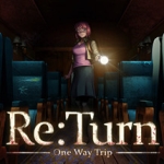 返回：单程旅行/Re:Turn – One Way Trip